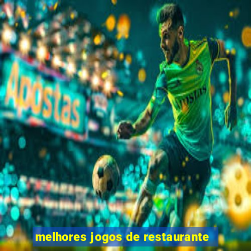 melhores jogos de restaurante